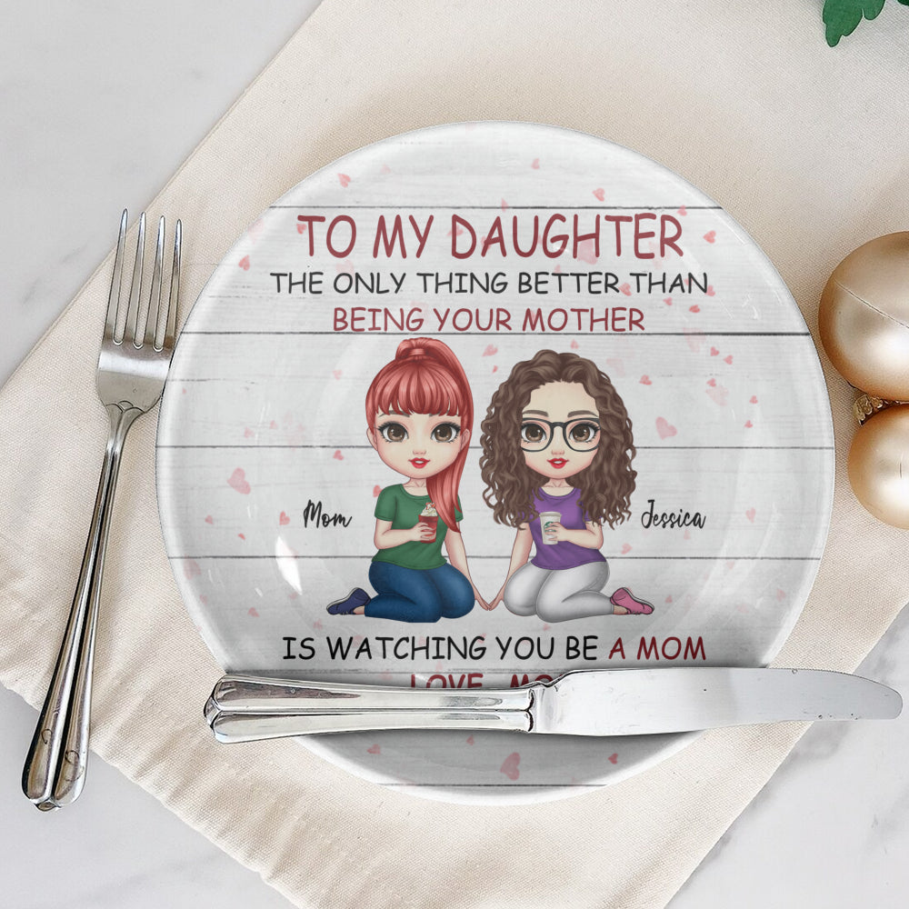 To My Daughter The Only Thing Better Than Being Your Mother Is Watching You Be A Mom Ceramic Plate, Gift For Mom, Gift For Grandma, Mother's Day Gift