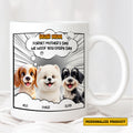 Dear Mom Forget Mother's Day We Woof You Every Day Mug