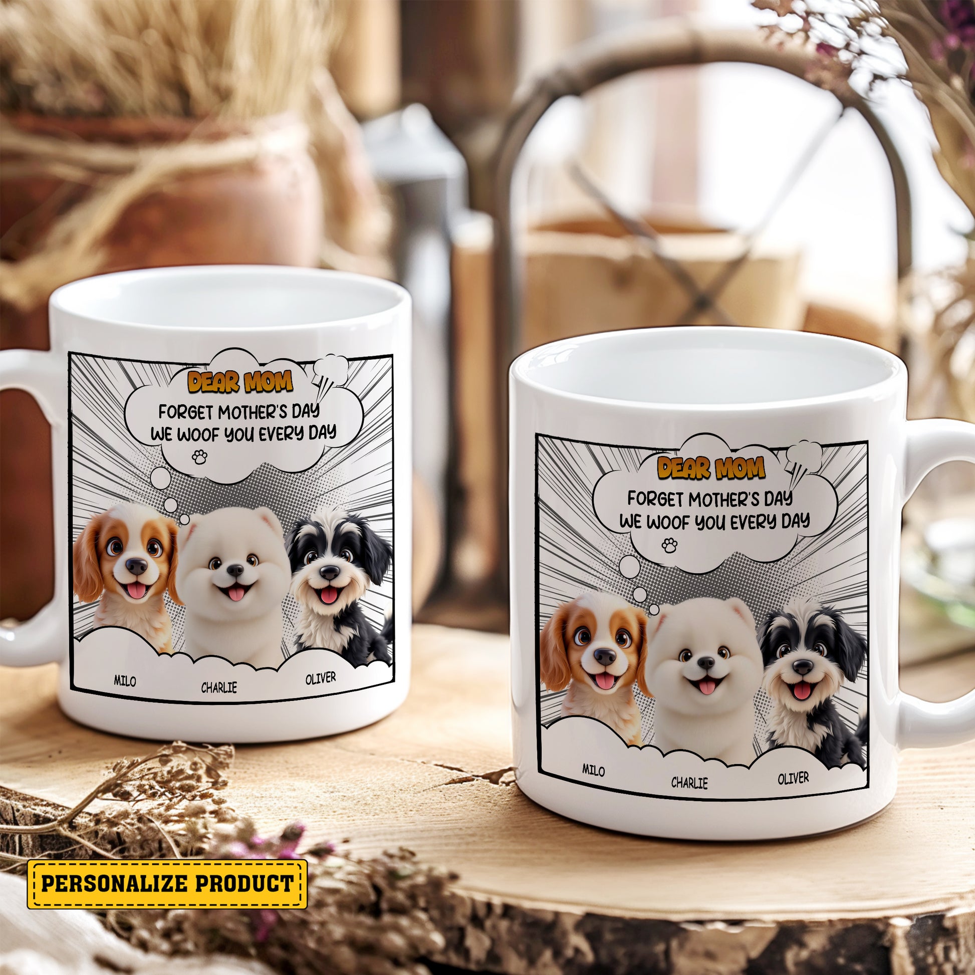 Dear Mom Forget Mother's Day We Woof You Every Day Mug - Personalized Comic Style Mug for Dog Mom