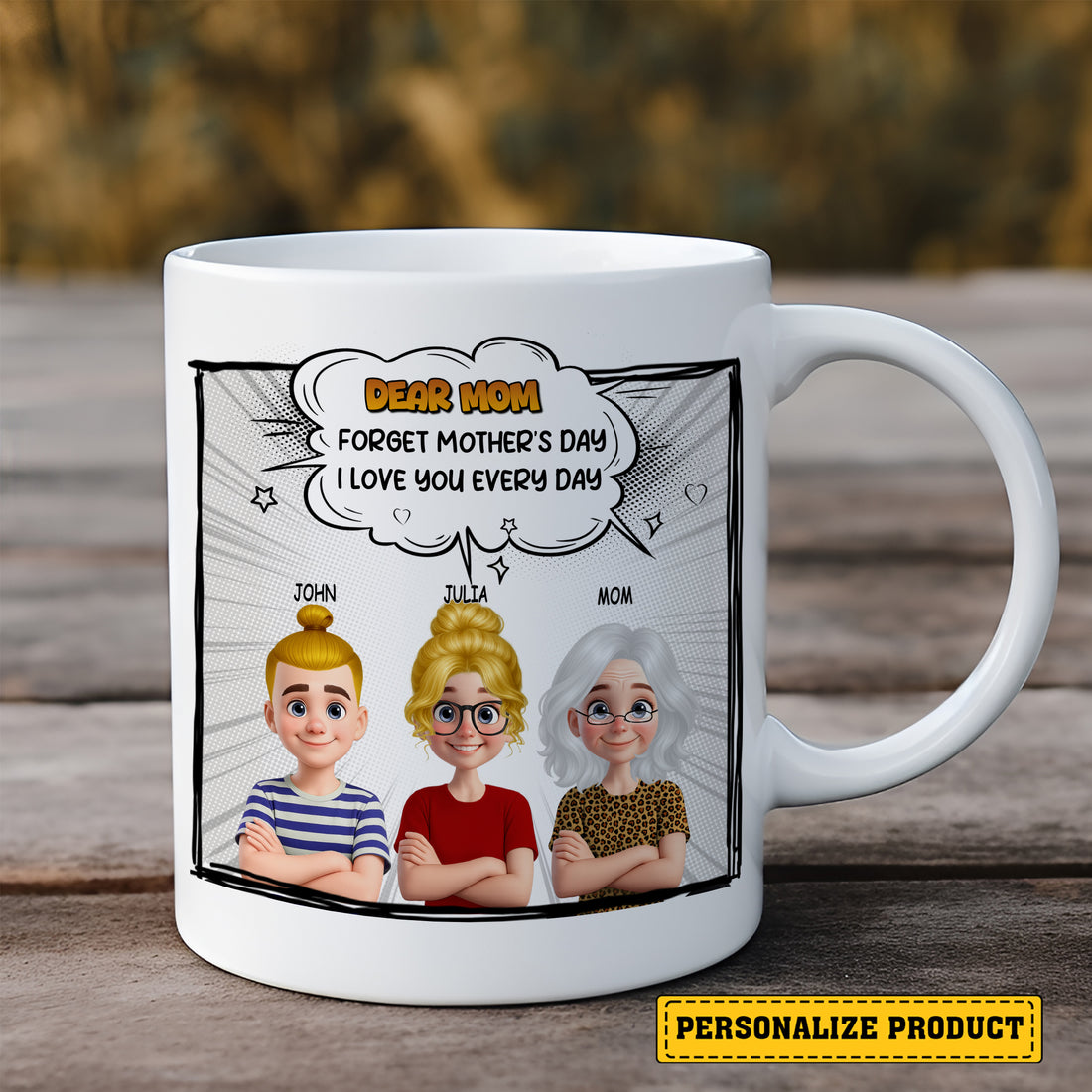Forget Mother's Day - We Love You Every Day Personalized Comic Mug for Mom