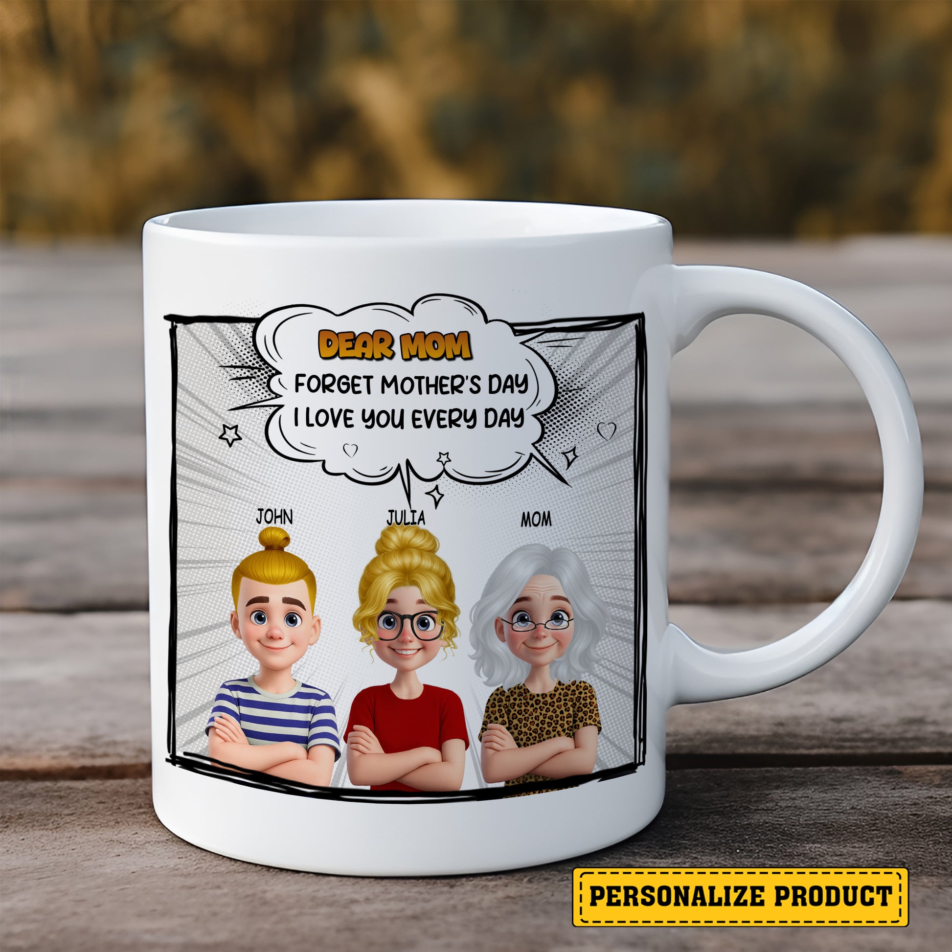 Forget Mother's Day - We Love You Every Day Personalized Comic Mug for Mom