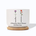 If Besties Were Flower I'd Pick You Birth Month Flower