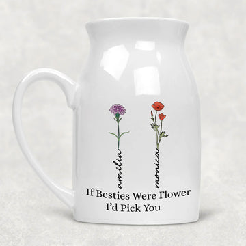 If Besties Were Flower I'd Pick You Birth Month Flower Personalized Ceramic Vase | Custom Birth Flower Gift For Bessties, Mother's Day Gifts, Birthday Gifts