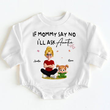 "If Mommy Say No I'll Ask Auntie" Custom Baby Bodysuit Gift