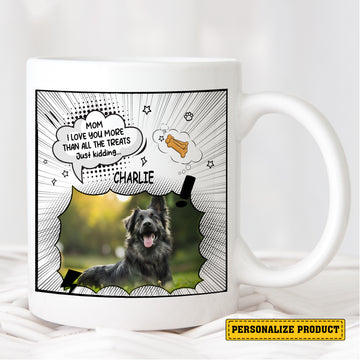 Mom I Love You More Than All The Treats Just Kidding Mug