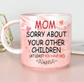 Mom Sorry About Your Other Children (At Least You Have Me) Mug, Custom Photo Gift