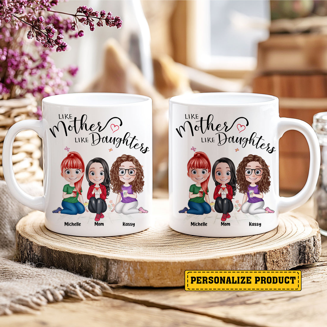 Give a gift that truly reflects the beautiful bond you share. Create your unique Like Mother Like Daughters Personalized Mug with Names &amp; Characters today and give Mom a daily reminder of how much she's loved!
