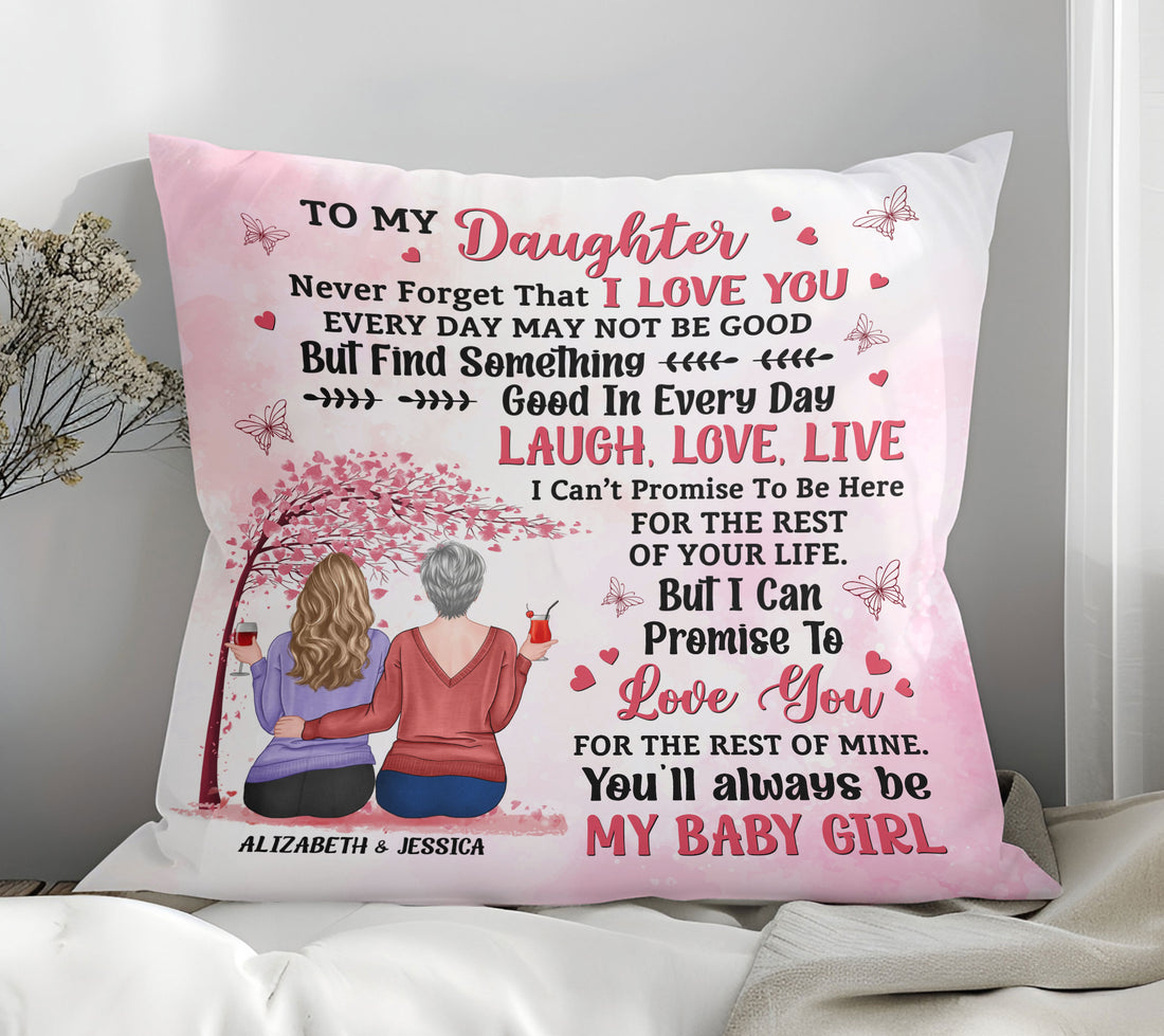 To My Daughter Never Forget That I Love You Pillow - Personalized Pillow