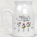 Sisters Are Different Flowers From The Same Garden Vase
