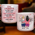 The only Thing Better Than Being Your Mother Mug, Gift for Daugter from Mom, to My Daughter Mothers Day Gift, New Mom Gift, Daughter Cup, Custom Message On Mug