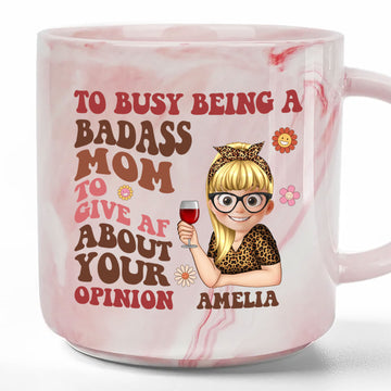 To Busy Being A Badass Mom To Give Af About Your Opinion