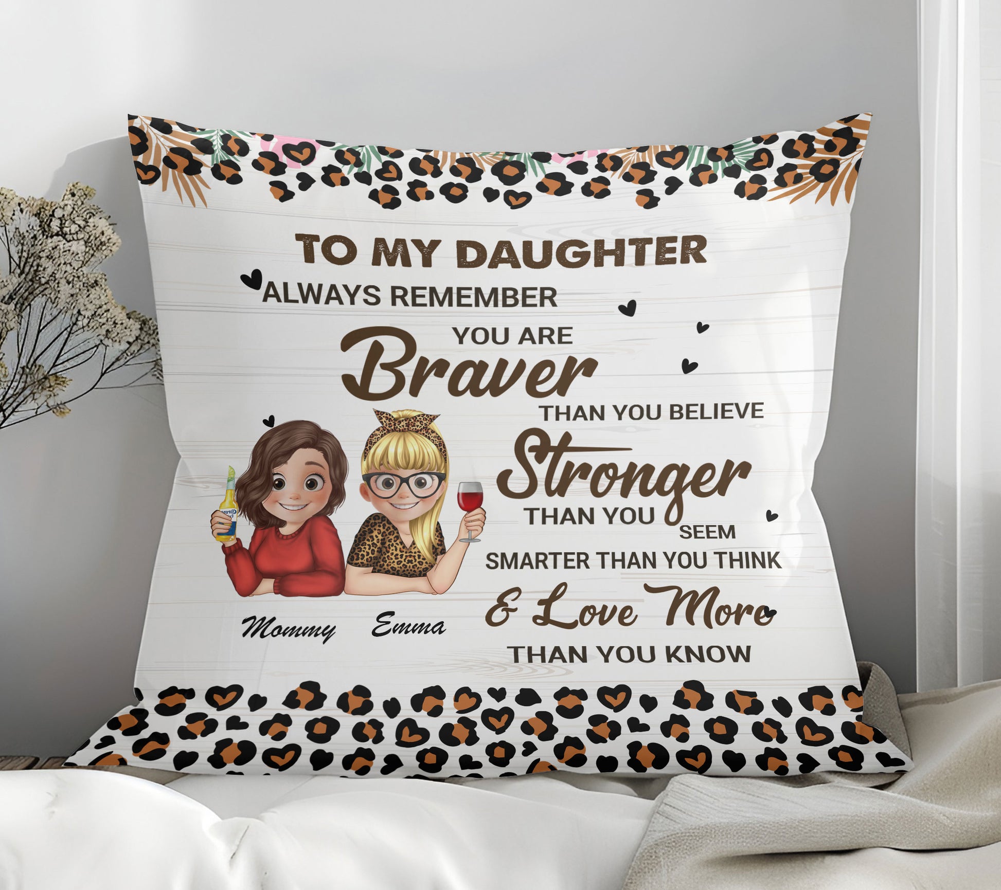 To My Daughter Always Remember You Are Braver Than You Believe Stronger Than You Seem Smarter Than You Think & Love More Than You Know