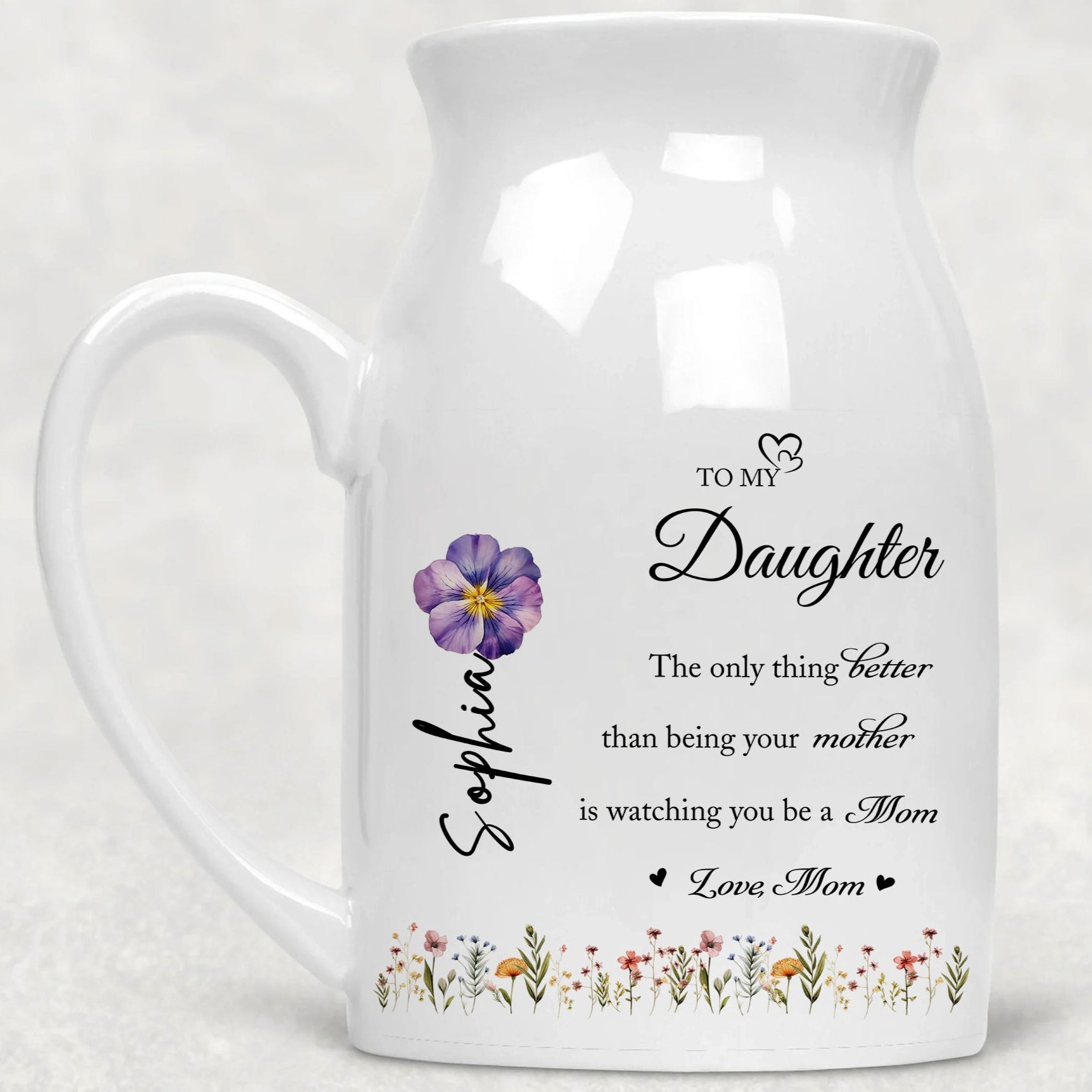 To My Daughter The Only Thing Better Than Being Your Mother Is Watching You Be A Mom Vase