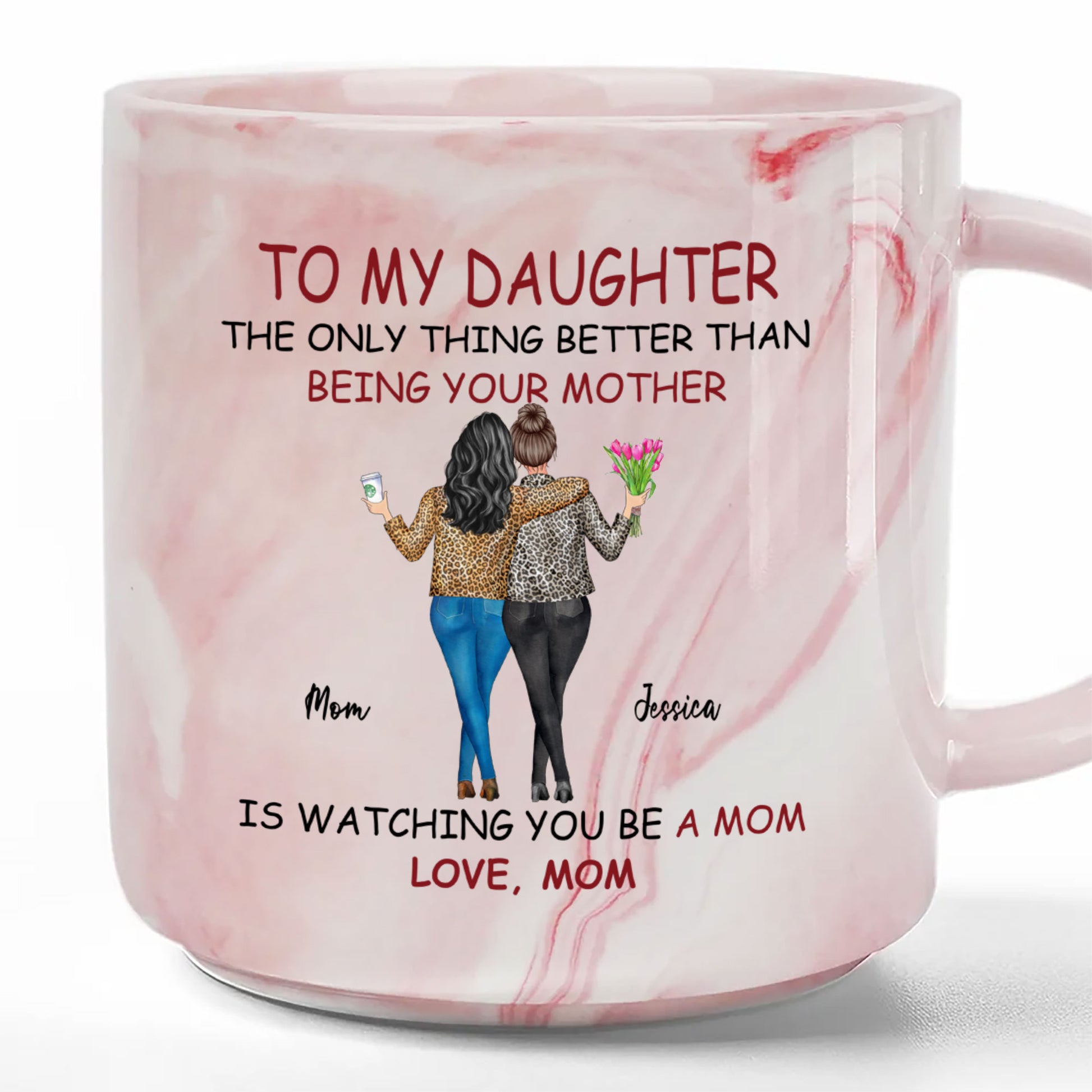 To My Daughter The Only Thing Better Than Being Your Mother Personalized Marble Mug, Gift For Mom