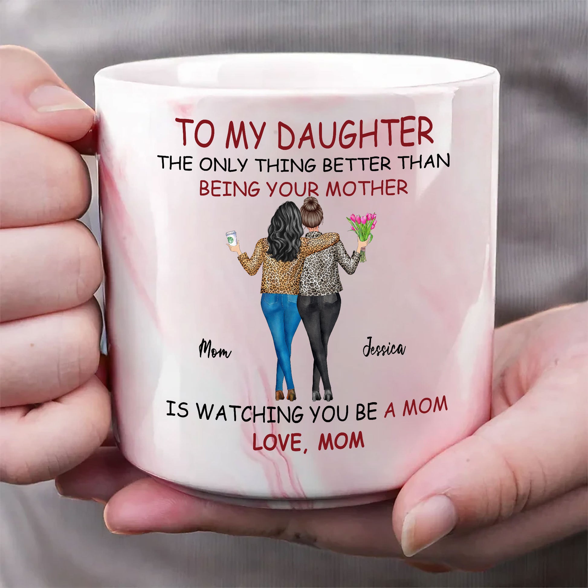 To My Daughter The Only Thing Better Than Being Your Mother Personalized Marble Mug, Gift For Mom, Gift For Grandma, Gift For Daughter