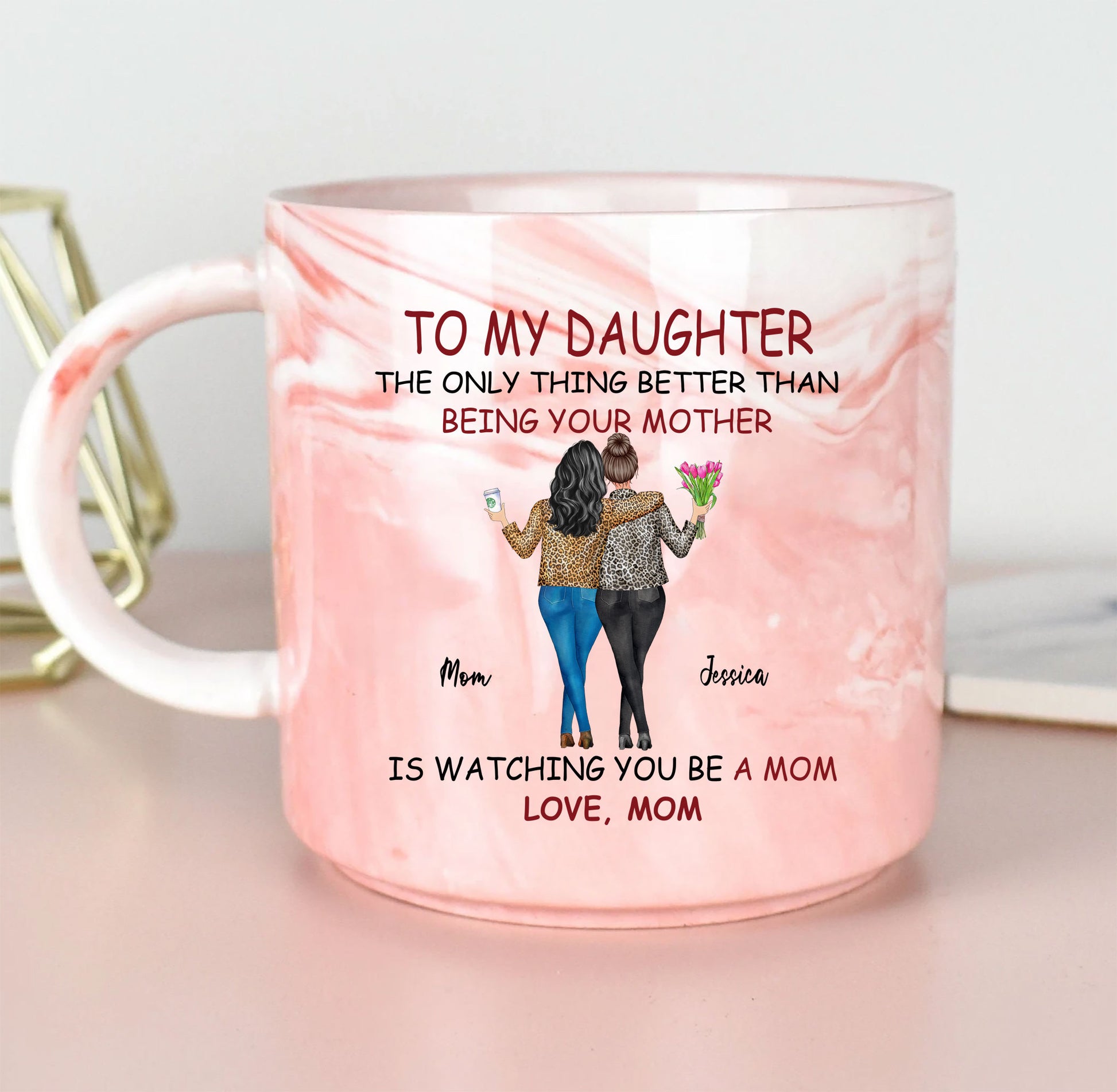To My Daughter The Only Thing Better Than Being Your Mother Personalized Marble Mug Mother's Day Gift