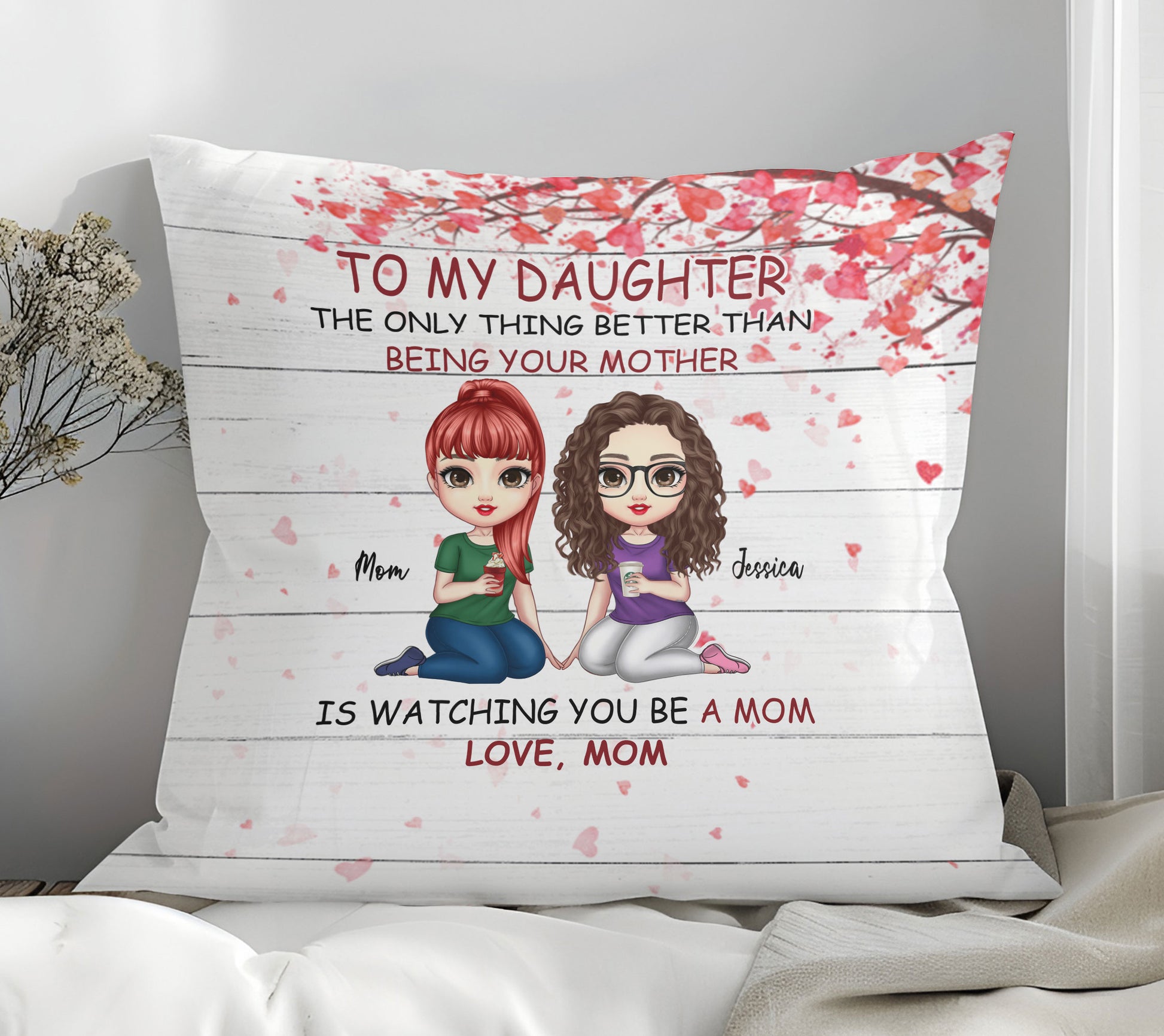 To My Daughter The Only Thing Better Than Being Your Mother Pillow
