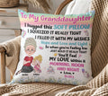 To My Granddaughter I Hugged This Soft Pillow I Squeezed It Really Tight Personalized Pillow