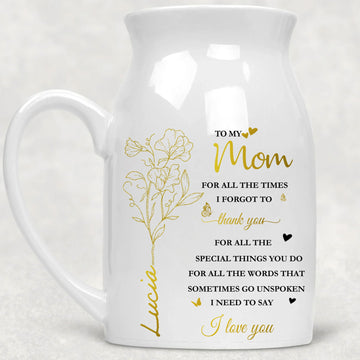 To My Mom For All The Time I Forget To Thank You Vase