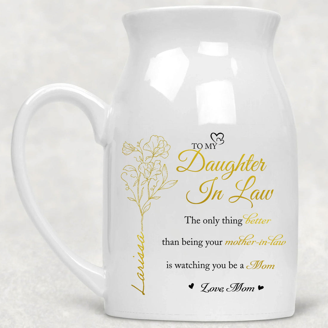 "To my Daughter-in-law, the only thing better than being your mother-in-law is watching you be a wonderful woman, love, Mom."


