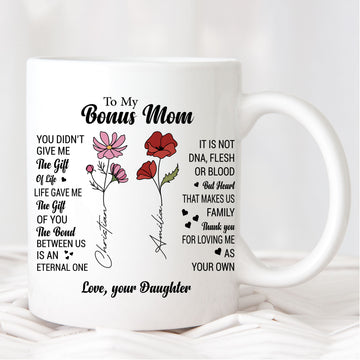 Bonus Mom You Didn't Give Me The Gift Of Life Life Gave Me The Gift Of You White Ceramic Mug - Gift For Bonus Mom - Personalized Mug