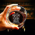You Are Amazing Strong Brave Remember That Today Whiskey Glass | Empowerment Gift