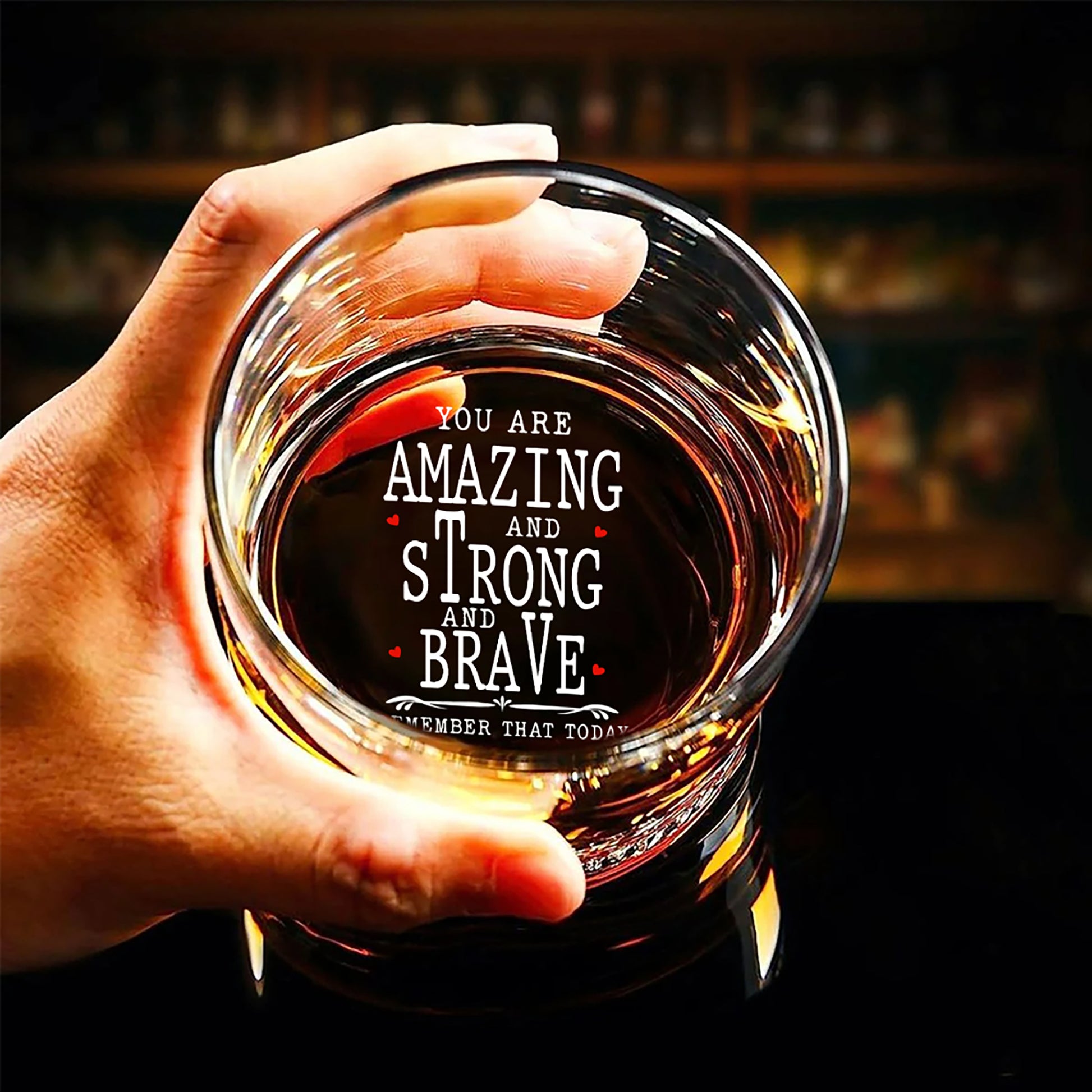 You Are Amazing Strong Brave Remember That Today Whiskey Glass | Empowerment Gift