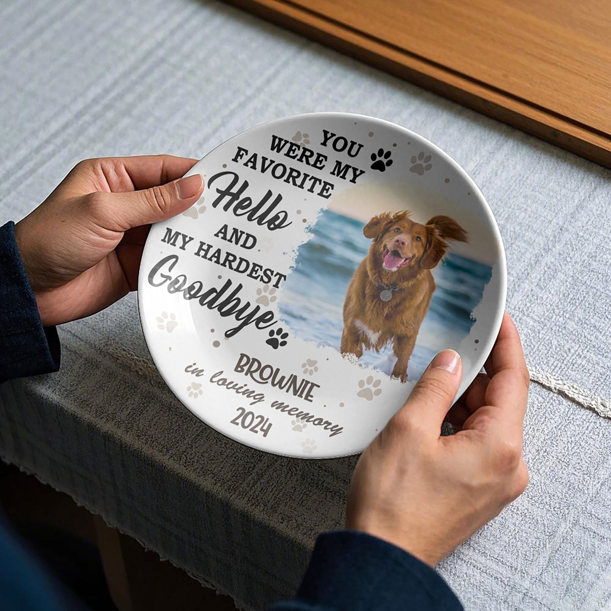 You Were My Favorite Hello And My Hardest Goodbye Pet Photo Memorial Ceramic Plate, Gift For Mom