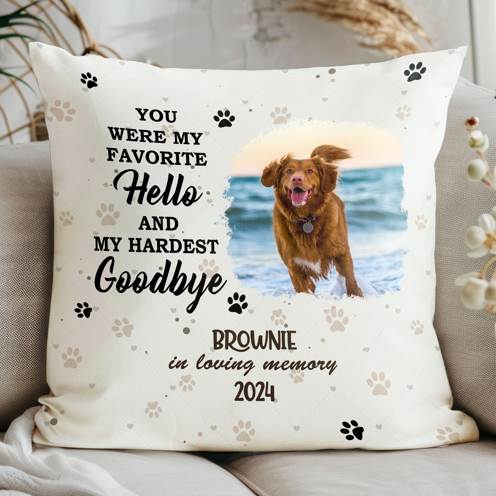 You Were My Favorite Hello And My Hardest Goodbye Pet Photo Memorial Pillow, Gift For Mom, Gift For Grandma, Birthday Gift, Mother's Day Gift