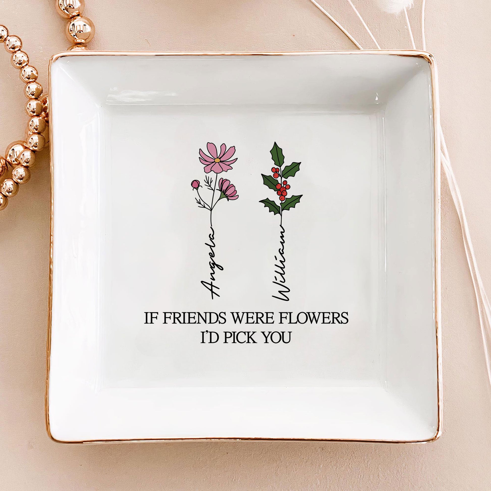 Personalized Ring Dish If Friends Were Flowers I'd Pick You  Customized Ceramic Jewelry Dish, Gift For Friends - LuthCreative