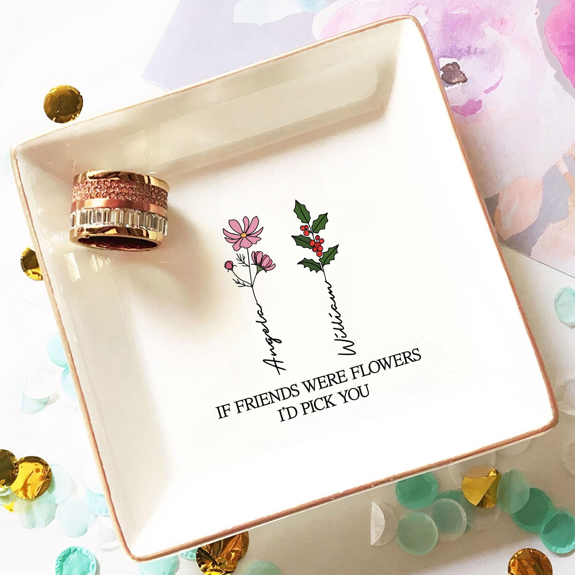 Personalized Ring Dish If Friends Were Flowers I'd Pick You  Customized Ceramic Jewelry Dish, Gift For Friends - LuthCreative