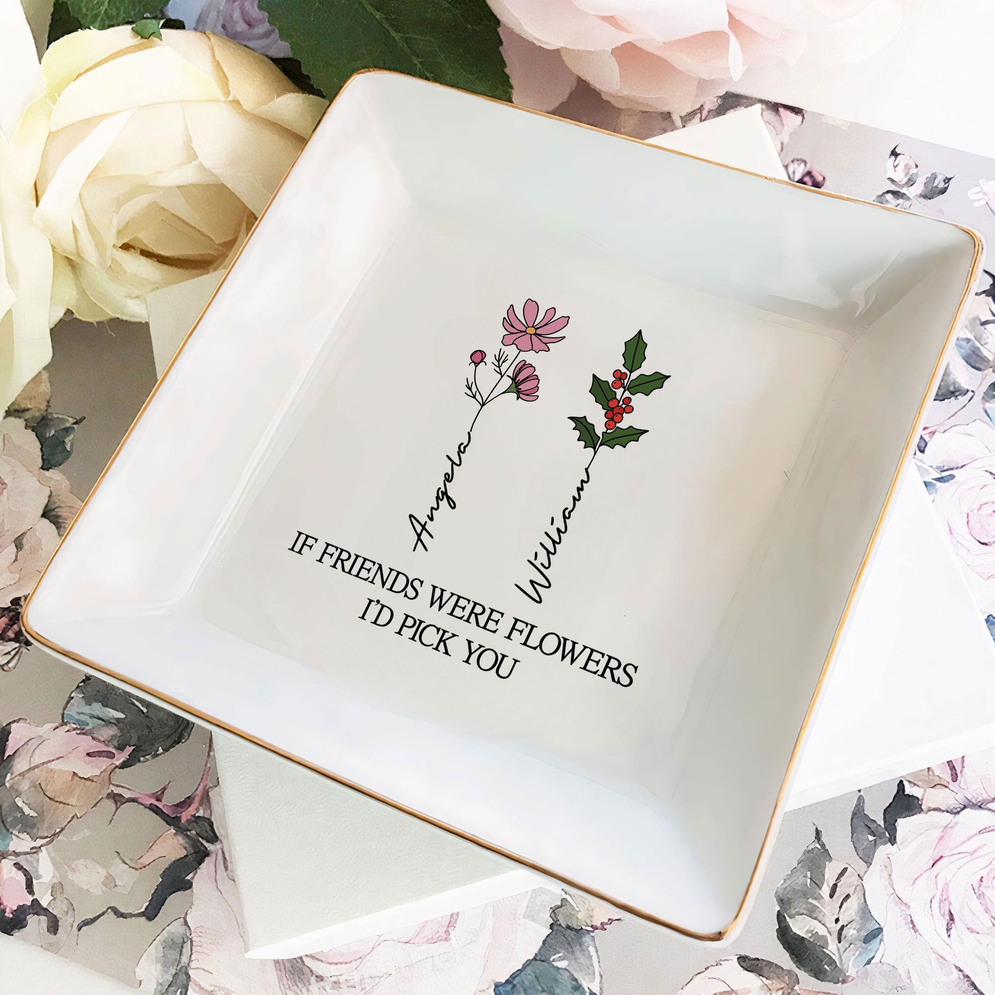 Personalized Ring Dish If Friends Were Flowers I'd Pick You  Customized Ceramic Jewelry Dish, Gift For Friends - LuthCreative