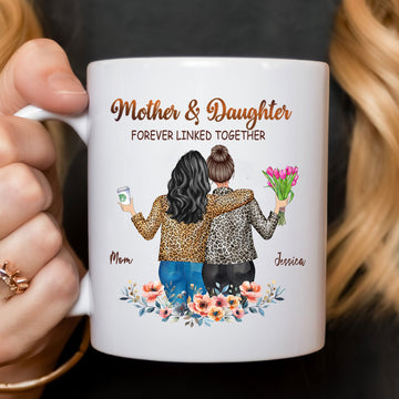 Mother And Daughter Forever Linked Together White Ceramic Mug - Gift For Mom - Personalized Mug