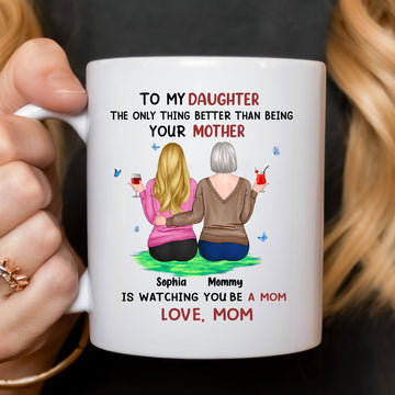 The Only Thing Better Than Being Your Mother White Ceramic Mug - Gift For Daughter- Personalized Mug